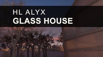 Glass House - Half-Life Alyx Custom Map - No Commentary