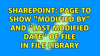 Sharepoint: Page to show "Modified By" and "Last Modified Date" of file in file library