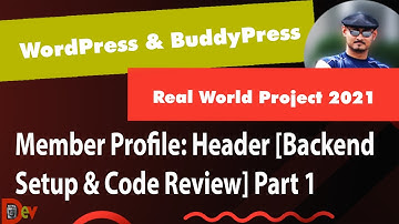 WORDPRESS & BUDDYPRESS (2021) - MEMBER PROFILE PAGE: HEADER [BACKEND SETUP & CODE REVIEW]  PART 1