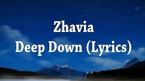 Zhavia - Deep Down (Lyrics) Video