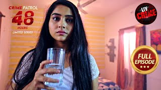 एक Close Friendship घातक रूप से बना Poisonous | Crime Patrol 48 Hours | Ep 62 | Full Episode