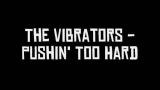 Video voorbeeld van "The Vibrators - Pushin' Too Hard"