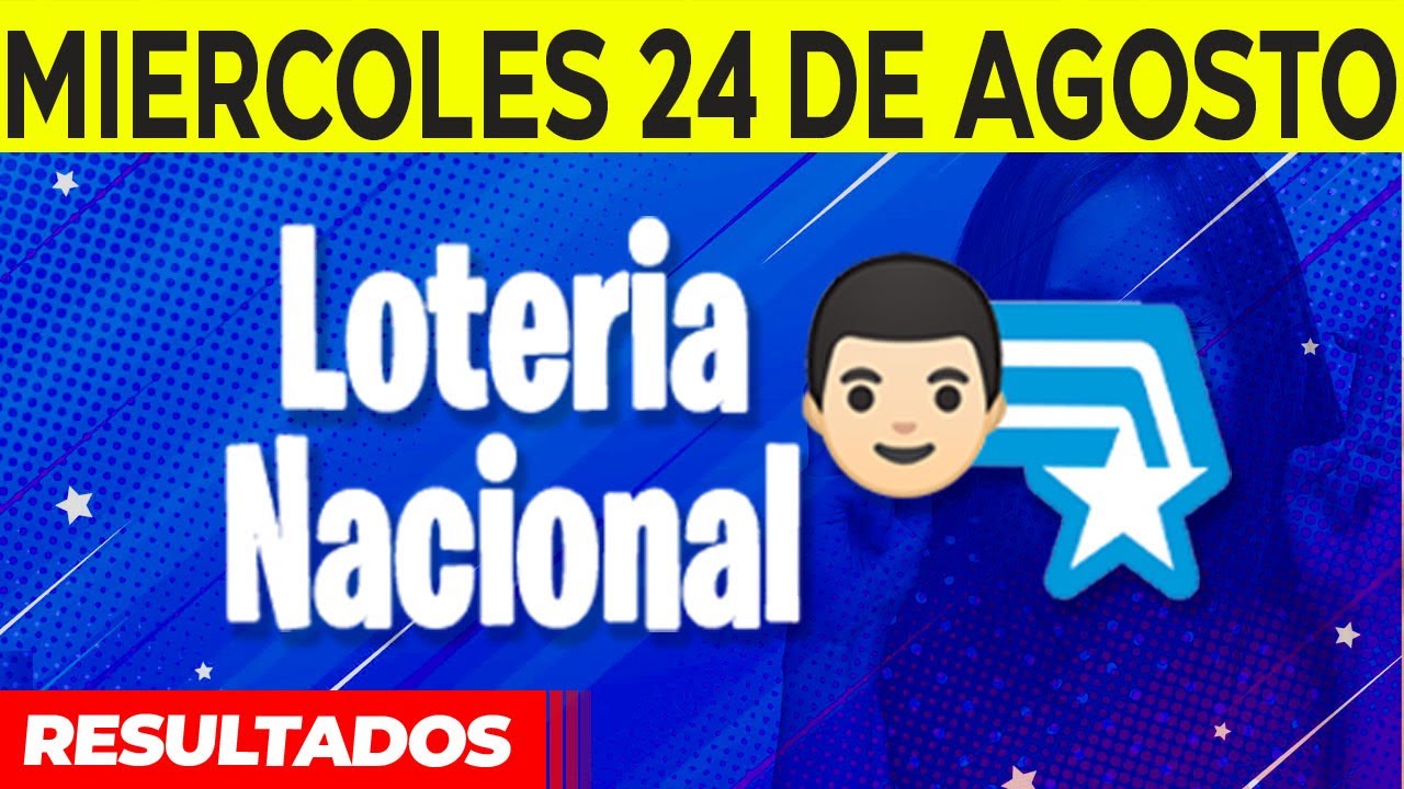 Resultados de La Loteria Nacional del Miércoles 24 de Agosto del 2022