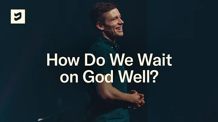 How Do We Wait on God Well? | Definition Church | ...