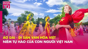 Áo Dài - Di sản văn hóa Việt, niềm tự hào của con người Việt Nam | VNNN | VTC10