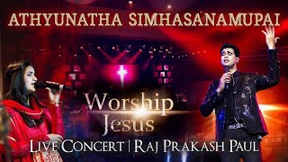 Athynatha Simhasanamupai | Worship Jesus  Live Concert | Raj Prakash Paul | Telugu Christian Song