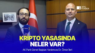 Kripto Yasası'nın ilk imzacısıyla özel röportaj! Ömer İleri Kanun teklifinin tüm detaylarını anlattı