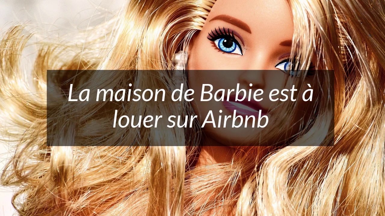 La maison de Barbie est à louer sur Airbnb - I'm a Barbie Girl ! - YouTube