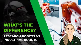 07. Research Robotics vs  Industrial Robotics - What you should know