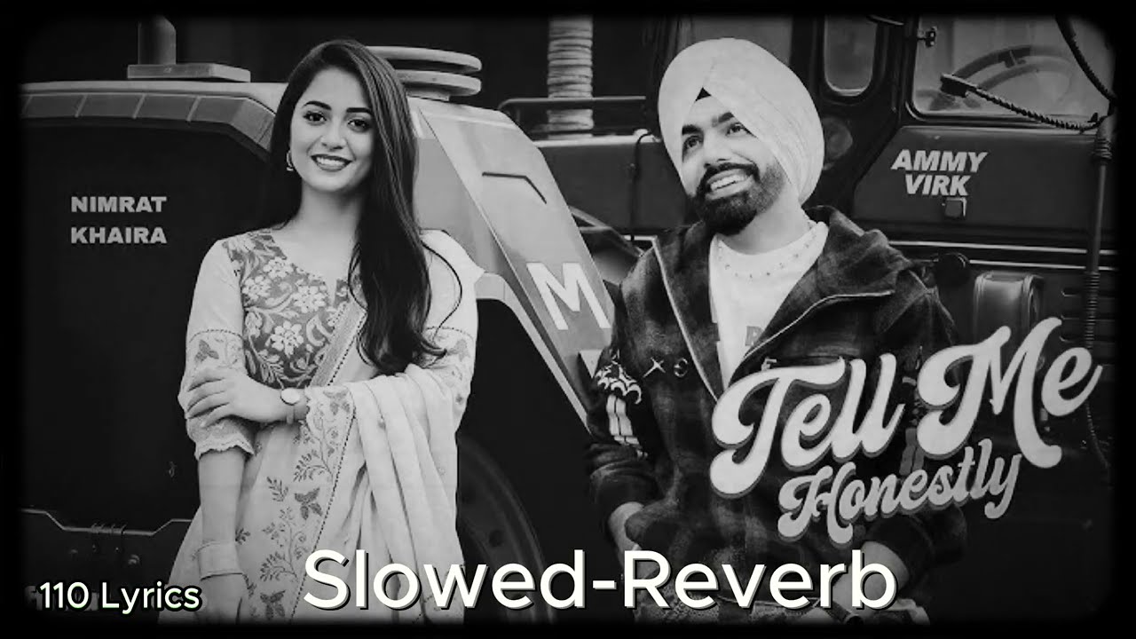 Tell Me Honestly (slowed-reverb) | Ammy Virk | NImrat Khaira | IR Editor | New Punjabi Song 2025 |