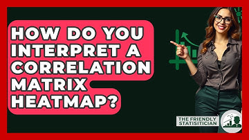 How Do You Interpret A Correlation Matrix Heatmap? - The Friendly Statistician