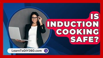 Is Induction Cooking Safe? - LearnToDIY360.com