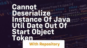 cannot deserialize instance of java util date out of start object token