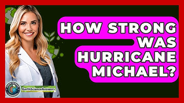 How Strong Was Hurricane Michael? - Earth Science Answers