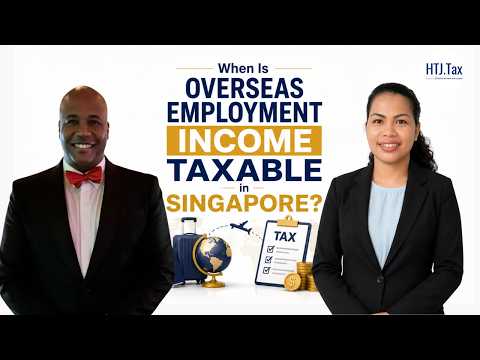 When Is Overseas Employment Income Taxable in Singapore?