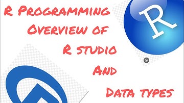 01. Overview of R Studio and the data types in R (Vector, Matrix, Dataframe and List)- R Programming