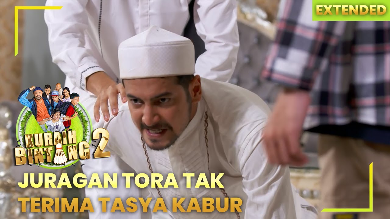 JURAGAN TORA TAK TERIMA TASYA KABUR - KURAIH BINTANG 2