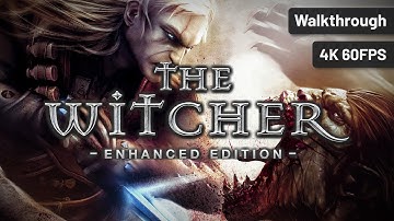 The Witcher: Enhanced Edition – Full Walkthrough (No Commentary, 4K60FPS)
