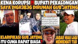 KENA KORUPSI‼️BUP Pekalogan SAYA DIGR3B3G DIRUMAH PAK GUBERNUR JATENG‼️KLARIFIKASI GUB JATENG‼️
