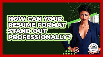 How Can Your Resume Format Stand Out Professionally? - Job Success Network