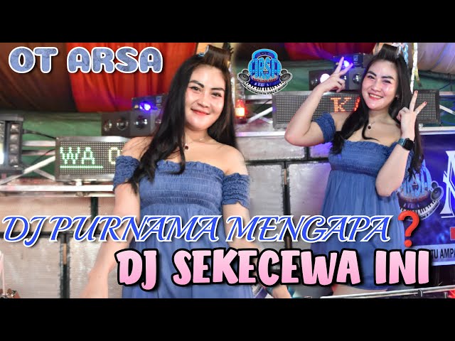 OT ARSA DJ PURNAMA MENGAPA❓DJ SECEWA ITU ARSA HOUSE MIX DJ NEW YULI CHARLA class=