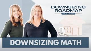 Downsizing Math The Costs of Staying Put or Moving With Too Much