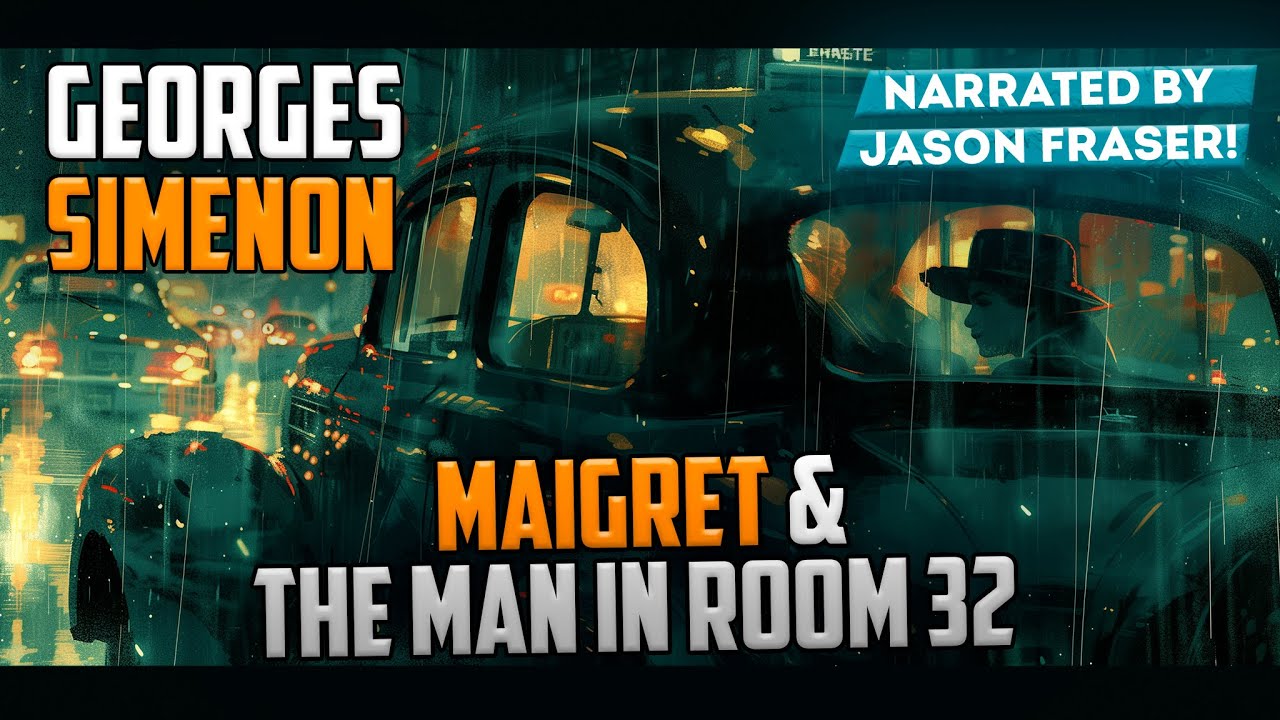 MAIGRET AND THE MAN IN ROOM 32 – Georges Simenon | by Jason Fraser | Detective Tales Audiobook