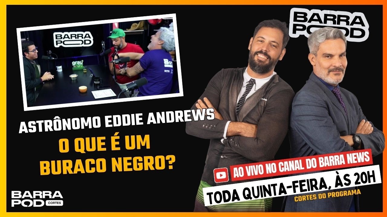 ASTRÔNOMO EDDIE ANDREWS CONTA O QUE É UM BURACO NEGRO | BARRAPOD | #CORTES