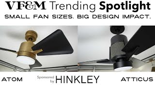 Hinkley Does Small Ceiling Fans Right | Atom & Atticus Review | VF&M Trending Spotlight