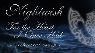 For the Heart I Once Had (Orchestral Cover - Nightwish)