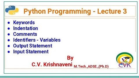 Python Lecture 3 Keywords Indentation Comments Identifiers Variables Output Input Statement