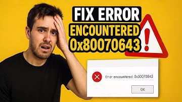 Fix Error Encountered 0x80070643 in Windows 11/10/8/7 | 100% Working Solution