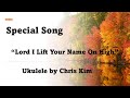 [10-20-24] Special Music; “Lord I Lift Your Name On High” - Ukulele by Chris Kim