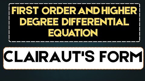 33. Clairaut’s Form | Equations of First Order but Not First Degree | CLAILRAUT