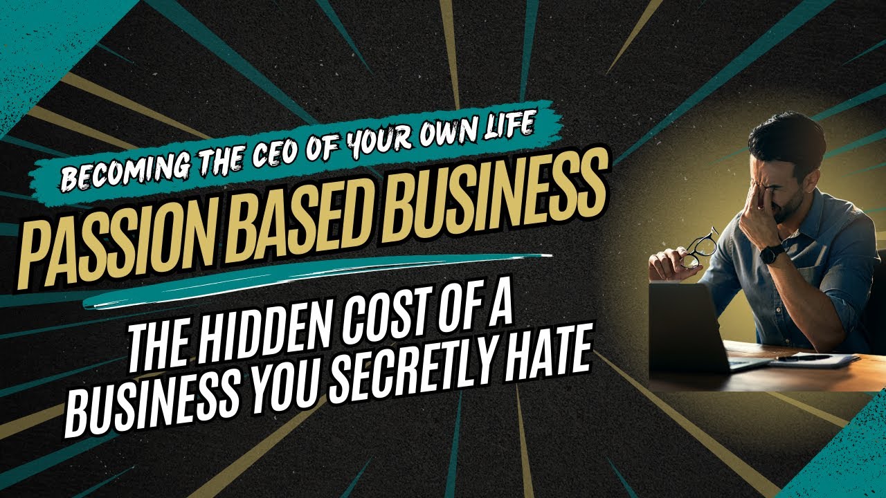 The Hidden Cost of a Business You Secretly Hate | Passion-Based Business