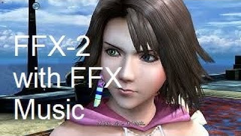 [Mod In Progress] Final Fantasy X-2 with X music Part 2