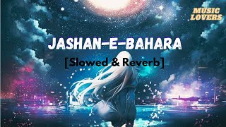 Jashan-E-Bahara [Slowed & Reverb]-Javed Ali | Music lovers