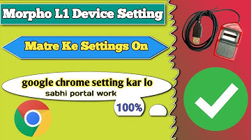 Morpho L1 Setting | Google Chrome Setting | on karo sabhi portal per | work Kareg 💯