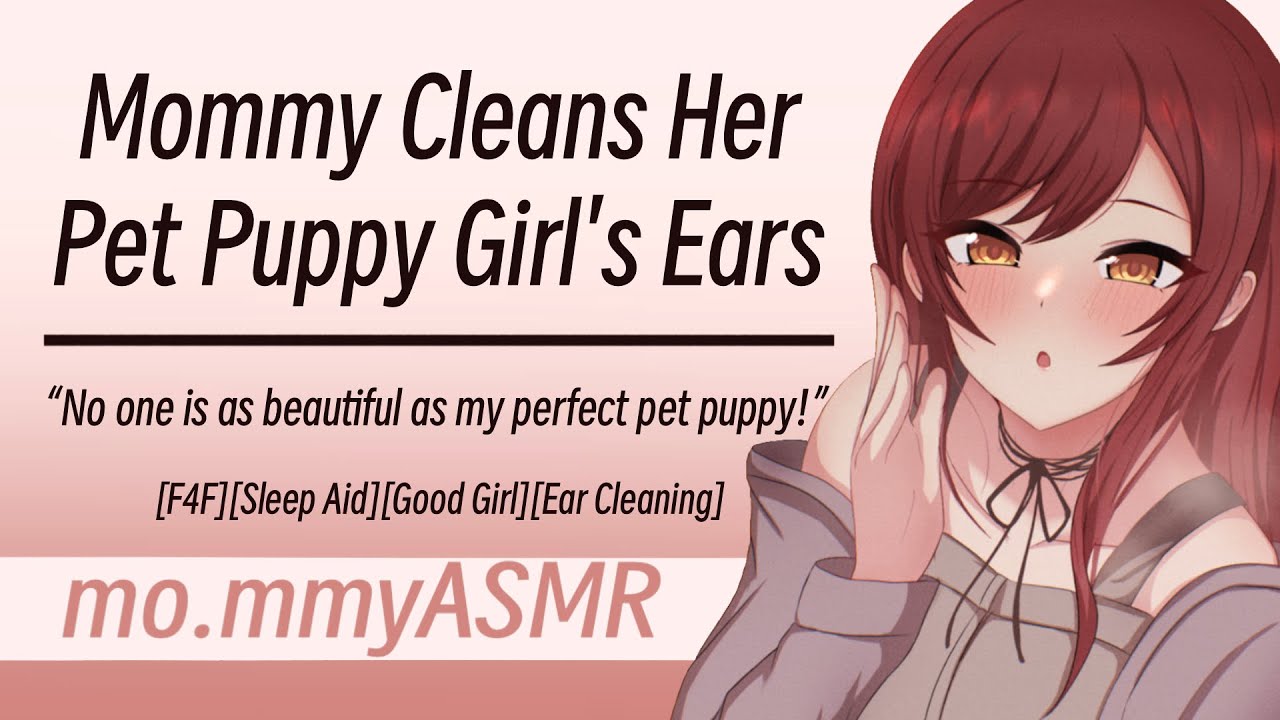 Mommy Cleans Her Pet Puppy Girl's Ears [F4F][Sleep Aid][Good Girl][Ear Cleaning]