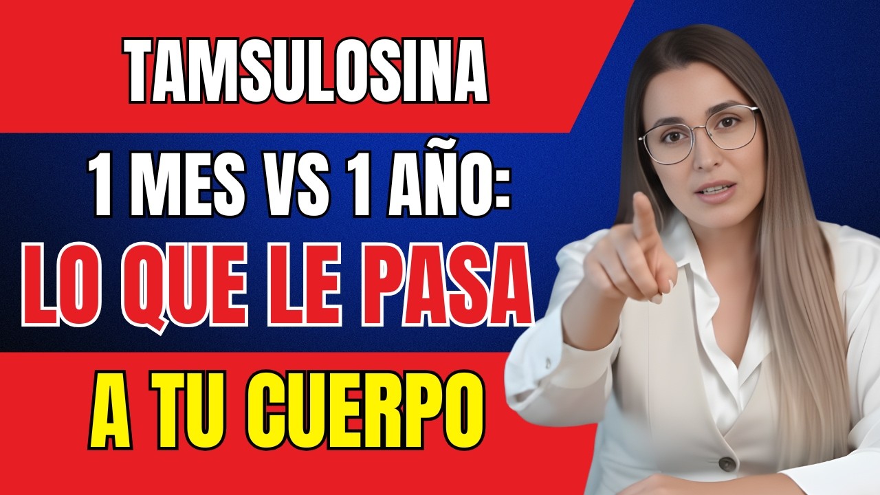 TAMSULOSINA 1 MES VS 1 AÑO: LO QUE LE PASA A TU CUERPO