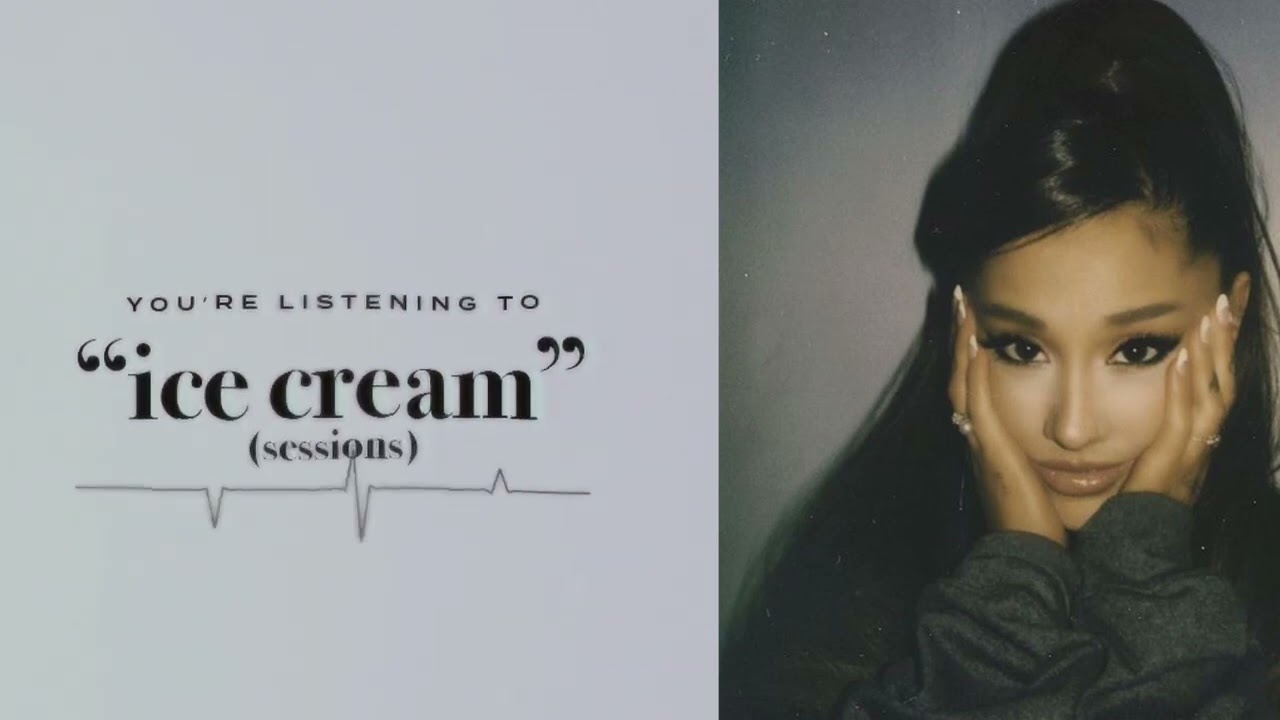 ariana grande - ice cream ( studio sessions)