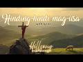 Hinding-Hindi Mag-iisa | Top Tagalog Praise &amp; Worship Song 2026 with lyrics | Spiritual Song 