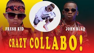 HOW JOHN BLAQ & FRESH KID COLLABO WILL BE