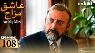 Aashiq Mizaj | Episode 108 | Turkish Drama | Kral Kaybederse