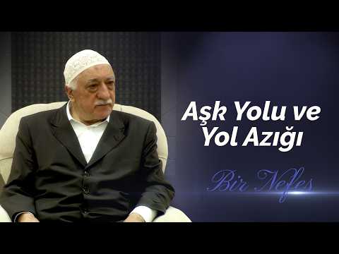 Aşk Yolu ve Yol Azığı | Bir Nefes -18- | M. Fethullah Gülen Hocaefendi