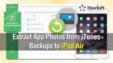 How to Extract App Photos from iTunes Backups to iPad Air
