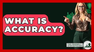 What Is Accuracy? - The Friendly Statistician