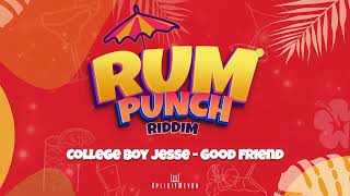 College Boy Jesse - Good Friend (Rum Punch Riddim)