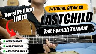 (Gitar Tutorial) LASTCHILD - Tak Pernah Ternilai (Petikan Intro) |Mudah & Cepat dimengerti Pemula