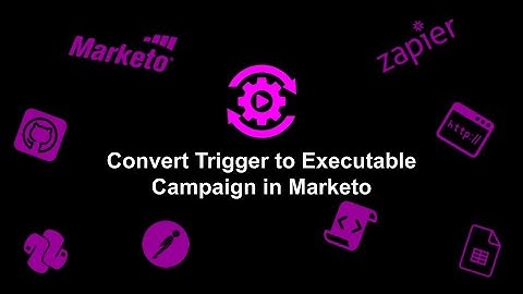 Converting Trigger to Executable Campaign in Marketo
